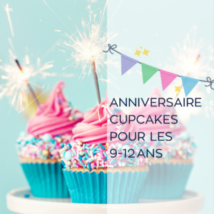 ANNIVERSAIRE CUPCAKES 9-12 ANS le sam 21.02